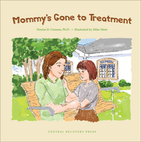 Cover image: Mommy's Gone to Treatment 9780979986918