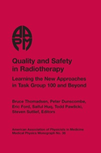 Omslagafbeelding: Quality and Safety in Radiotherapy: Learning the New Approaches in Task Group 100 and Beyond, AAPM Monograph No. 36 1st edition 9781888340495