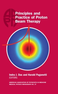 表紙画像: Principles and Practice of Proton Beam Therapy, AAPM Monograph #37 1st edition 9781936366439