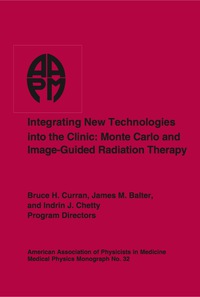 Cover image: #32 Integrating New Technologies into the Clinic: Monte Carlo and Image-Guided Radiation Therapy, eBook 9781930524330