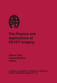 Imagen de portada: The Physics and Applications of PET/CT Imaging, AAPM Monograph #33 9781930524422