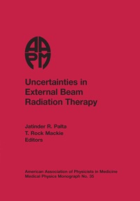 表紙画像: #35 Uncertainties in External Beam Radiation Therapy, eBook 9781930524521