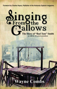 صورة الغلاف: Singing From the Gallows: The Story of "Bad Tom" Smith