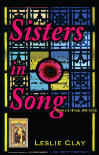 صورة الغلاف: Sisters In Song; Women Hymn Writers