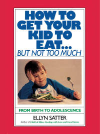 Imagen de portada: How to Get Your Kid to Eat 9780915950836