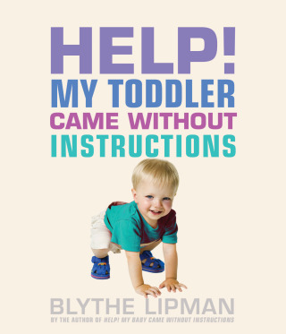 Cover image: Help! My Toddler Came Without Instructions 9781573449540