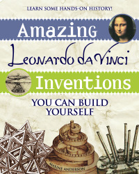 Cover image: Amazing Leonardo da Vinci Inventions 9780974934426