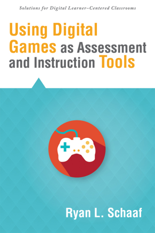 Cover image: Using Digital Games as Assessment and Instruction Tools 1st edition 9781935542537