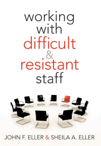 Titelbild: Working With Difficult & Resistant Staff 1st edition 9781935542070