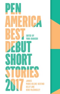 Cover image: PEN America Best Debut Short Stories 2017 1st edition 9781936787685