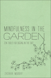Cover image: Mindfulness in the Garden 9781937006150