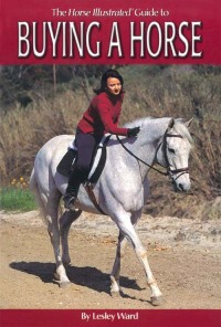 Omslagafbeelding: The Horse Illustrated Guide to Buying a Horse 9781931993166