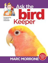 Imagen de portada: Marc Morrone's Ask the Bird Keeper 9781933958316