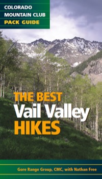 Cover image: The Best Vail Valley Hikes and Snowshoe Routes: Colorado Mountain Club Pack Guide 9780984221363