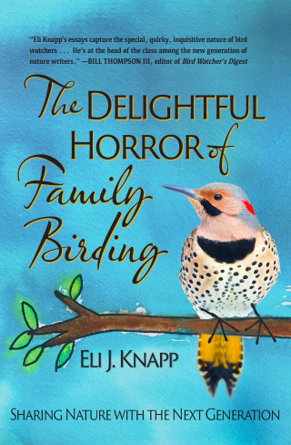 表紙画像: The Delightful Horror of Family Birding 9781937226916