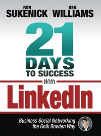 Cover image: 21 Days to Success with LinkedIn: Business Social Networking the Gnik Rowten Way 9781937290054
