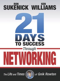 Cover image: 21 Days to Success Through Networking: The Life and Times of Gnik Rowten 9781937290030