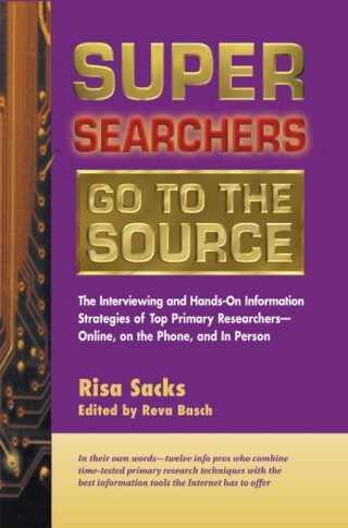 Cover image: Super Searchers Go to the Source 9780910965538