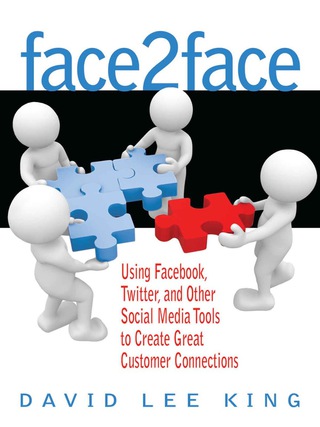 Cover image: Face2Face: Using Facebook, Twitter, and Other Social Media Tools to Create Great Customer Connections 9780910965996