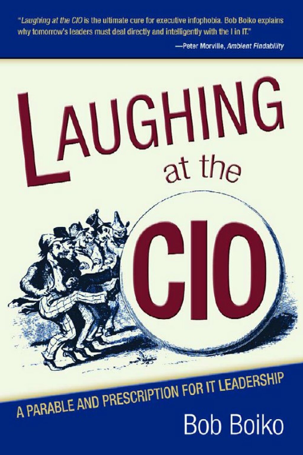 Laughing at the CIO A Parable and Prescription for IT Leadership
