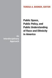 Imagen de portada: Public Space, Public Policy, and Public Understanding of Race and Ethnicity in America 9781937378486