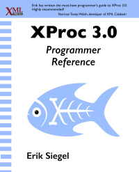 Cover image: XProc 3.0 Programmer Reference 1st edition 9781937434700