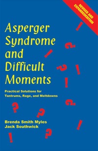 Cover image: Asperger Syndrome and Difficult Moments: Practical Solutions for Tantrums, Rage, and Meltdowns 9781931282703