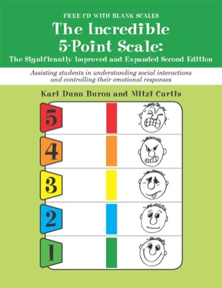 Cover image: The Incredible 5-Point Scale:: The Significantly Improved and Expanded Edition; Assisting Students in Understanding Social Interactions and Controlling their Emotional Responses 9781937473075