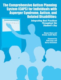 Cover image: The Comprehensive Autism Planning System (CAPS) for Individuals with Asperger Syndrome, Autism and Related Disabilities: Integrating Best Practices Throughout the Student’s Day 9781934575031