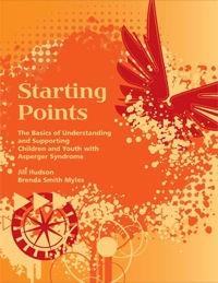 Cover image: Starting Points: The Basics of Understanding and Supporting Children and Youth with Asperger Syndrome 9781934575086