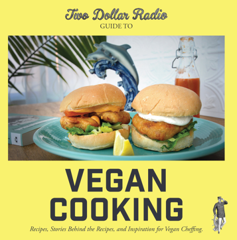 Two Dollar Radio Guide to Vegan Cooking: The Yellow Edition: Recipes, Stories Behind the Recipes, and Inspiration for Vegan Cheffing - FULL INSTANT DOWNLOAD | PDF DOCX EPUB