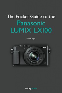 Cover image: The Pocket Guide to the Panasonic LUMIX LX100 1st edition 9781937538866