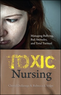 Imagen de portada: Toxic Nursing: Managing Bullying, Bad Attitudes, and Total Turmoil 1st edition 9781937554422