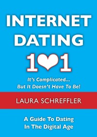 Cover image: Internet Dating 101: It's Complicated . . . But It Doesn't Have To Be 9781937559007