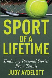 صورة الغلاف: Sport of a Lifetime: Enduring Personal Stories From Tennis 1st edition 9781937559649