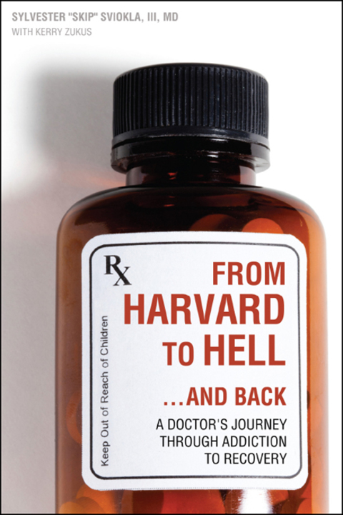 From Harvard to Hell...and Back : A Doctors Journey through Addiction to Recovery - FULL INSTANT DOWNLOAD | PDF DOCX EPUB
