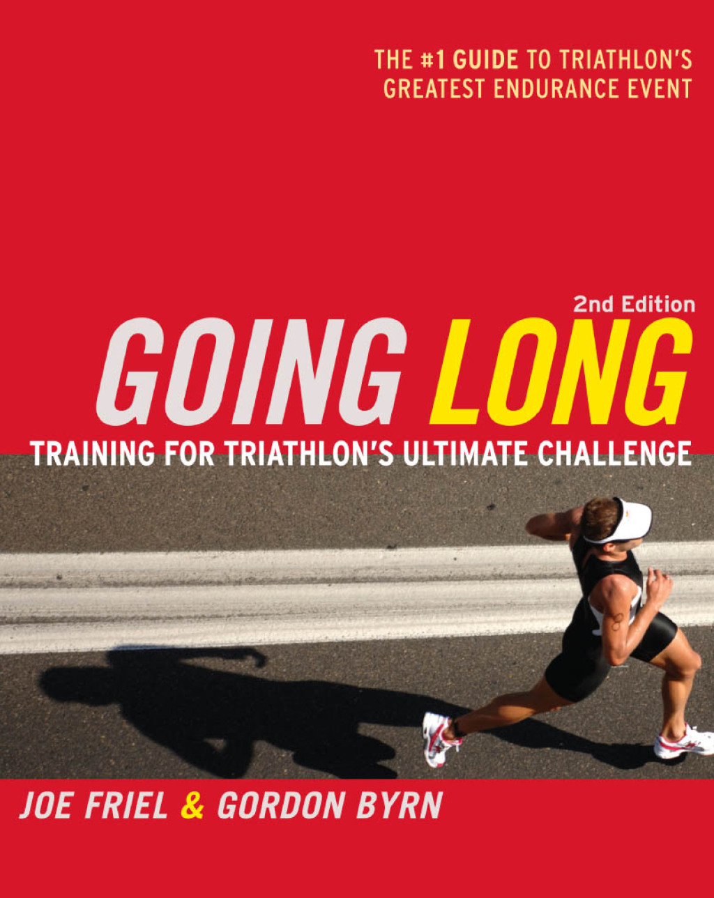 Going Long Training for Triathlon’s Ultimate Challenge, 2nd Edition 2nd Edition