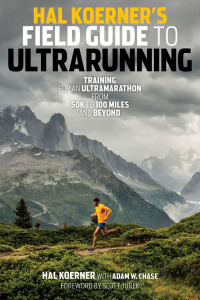 Cover image: Hal Koerner's Field Guide to Ultrarunning 9781937715793