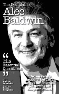 Cover image: Delaplaine Alec Baldwin - His Essential Quotations