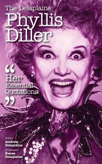 Cover image: Delaplaine Phyllis Diller - Her Essential Quotations