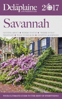 صورة الغلاف: Savannah - The Delaplaine 2017 Long Weekend Guide