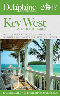 表紙画像: Key West & the Florida Keys - The Delaplaine 2017 Long Weekend Guide