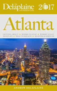 表紙画像: Atlanta - The Delaplaine 2017 Long Weekend Guide