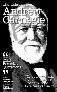 Imagen de portada: The Delaplaine ANDREW CARNEGIE - His Essential Quotations
