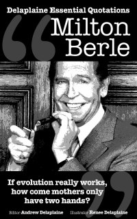 Cover image: Delaplaine Milton Berle - His Essential Quotations