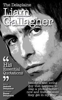 Cover image: Delaplaine Liam Gallagher - His Essential Quotations