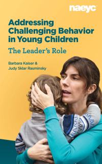 صورة الغلاف: Addressing Challenging Behavior in Young Children: The Leader's Role 9781938113895