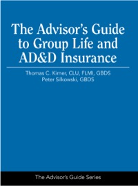 Omslagafbeelding: The Advisor's Guide to Group Life and AD&D Insurance 1st edition 9781936362479