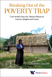 Omslagafbeelding: Breaking Out Of The Poverty Trap: Case Studies From The Tibetan Plateau In Yunnan, Qinghai And Gansu 9781938134074
