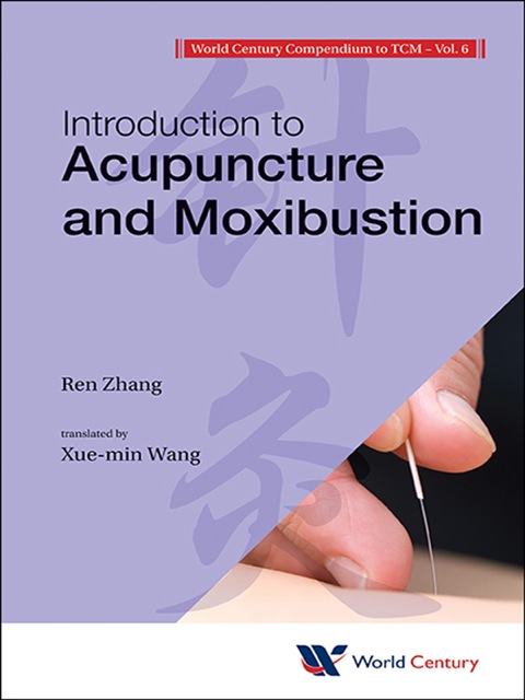 World Century Compendium To Tcm - Volume 6: Introduction To Acupuncture And Moxibustion: Volume 6: Introduction to Acupuncture and Moxibustion - FULL INSTANT DOWNLOAD | PDF DOCX EPUB